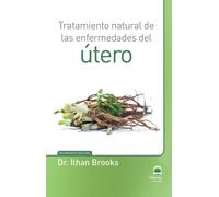 Enfermedades del útero tratamiento natural | Ilhan Brooks