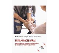 ENFERMEDADES RARAS: ALGUNOS ASPECTOS PSICOLÓGICOS Y MÉDICO-LEGALES DE INTERÉS PARA PROFESIONALES SANITARIOS (Construir Mundos)