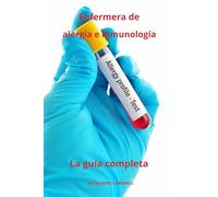 Enfermera de alergia e inmunología La guía completa: 13 (Todos Los Cuidados de Enfermería Con Alexandre Carewell)
