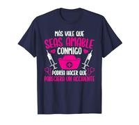 Enfermera Enfermería Más Vale Que Seas Amable Conmigo Camiseta, Hombre, Azul Marino, 3XL