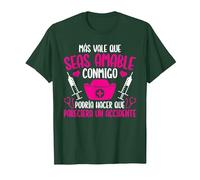 Enfermera Enfermería Más Vale Que Seas Amable Conmigo Camiseta, Hombre, Verde Bosque, M