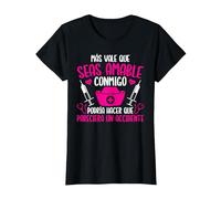 Enfermera Enfermería Más Vale Que Seas Amable Conmigo Camiseta, Mujer, Negro, XS