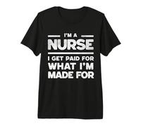 Enfermera pagada por mi vocación y Amor Apasionado mi Trabajo Camiseta Premium
