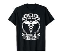 Enfermera para Evitar Lesiones No Me Digas Cómo Hacer Mi Trabajo - Divertido Camiseta