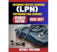 Enfermera practica licenciada (LPN) PREPARACION PARA EXAMENES: La guia completa para el exito en el examen NCLEX-PN con practica para generar confianza y orientacion experta.