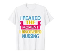 Enfermera RN Funny llegué a su Punto máximo el Momento en Que descubrí la enfermería Camiseta