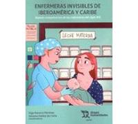 Enfermeras invisibles de Iberoamérica y Caribe. Nuevas competencias de las enfermeras del siglo XXI