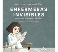 Enfermeras invisibles: Inventoras, Invencibles, Increibles/ Inventors, Invincibles, Incredible (Somos B)