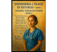 Enfermería a Través de Historias - Libro 1 / Nursing Through Stories: Bilingual Medical Narrative (Spanish-English), Clinical Vocabulary, and ... ) Vocabulary & Reading Comprehension)