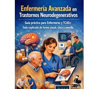 Enfermería Avanzada en Trastornos Neurodegenerativos: Guía práctica para el manejo de Esclerosis Múltiple y Parkinson para Enfermeras y TCAEs (Manuales de Enfermería para el SNS Español)