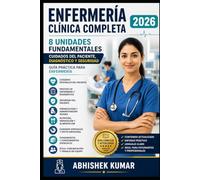 ENFERMERÍA CLÍNICA COMPLETA 2026: 8 Unidades Fundamentales | Cuidados del Paciente, Valoración Clínica, Medicamentos y Seguridad | Guía Práctica para Estudiantes y Profesionales de Enfermería