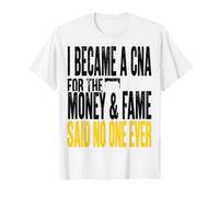Enfermería CNA Me convertí en CNA por el Dinero Fama Dijo Que Nadie ev Camiseta