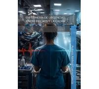 ENFERMERÍA DE URGENCIAS: ENTRE EL CAOS Y LA CALMA