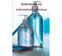 Enfermería en Enfermedades Infecciosas - La guía completa: 28 (Todos Los Cuidados de Enfermería Con Alexandre Carewell)