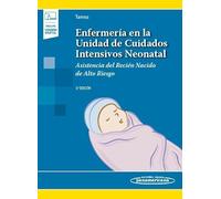 Enfermería en la Unidad de Cuidados Intensivos Neonatal (+ebook): Asistencia del recién nacido de alto riesgo