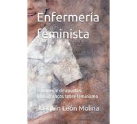 Enfermería feminista: Volumen V de apuntes bibliográficos sobre feminismo