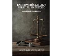Enfermería Legal y Pericial en México: Un Enfoque Profesional
