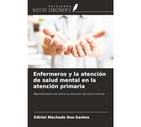 Enfermeros y la atención de salud mental en la atención primaria: Representaciones sobre la atención de salud mental