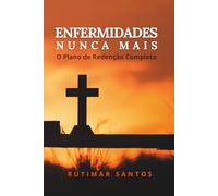 Enfermidades Nunca Mais: O Plano de Redenção Completo