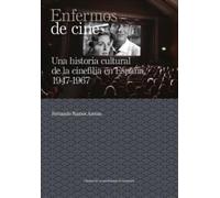 Enfermos de cine. Una historia cultural de la cinefilia en España, 1947-1967: 24 (De Arte)