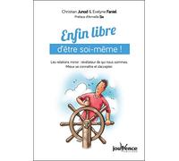 Enfin libre d'être soi-même !: Les relations miroir : révélateur de qui nous sommes. Mieux se connaître et s'accepter
