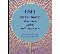 ENFJ: The Empowered Woman's Guide to Self=Discovery