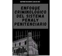 Enfoque Criminológico del Sistema Penal y Penitenciario