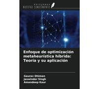 Enfoque de optimización metaheurística híbrida: Teoría y su aplicación