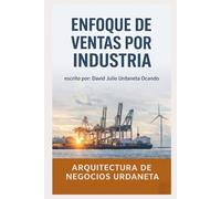 Enfoque de Ventas por Industria: Arquitectura de Negocios Urdaneta