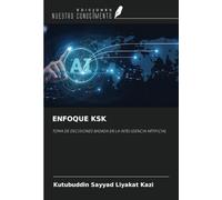 ENFOQUE KSK: TOMA DE DECISIONES BASADA EN LA INTELIGENCIA ARTIFICIAL