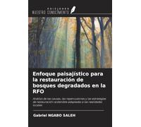 Enfoque paisajístico para la restauración de bosques degradados en la RFO: Análisis de las causas, las repercusiones y las estrategias de restauración sostenible adaptadas a las realidades locales