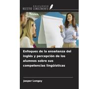 Enfoques de la enseñanza del inglés y percepción de los alumnos sobre sus competencias lingüísticas