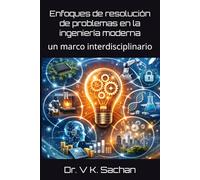 Enfoques de resolución de problemas en la ingeniería moderna: un marco interdisciplinario (Smt. Casa de publicaciones en memoria de Jay Devi Sachan)