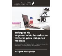 Enfoques de segmentación basados en texturas para imágenes médicas: Fundamentos, conceptos, diseño e implementación de algoritmos, comparaciones de algoritmos