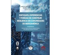 Enfoques, experiencias y formas de construir resiliencia en comunidades de Iberoamérica: COLECCIÓN «SINGULARIDAD TECNOLÓGICA Y BUENA ADMINISTRACIÓN» (monografico)