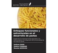 Enfoques funcionales y estructurales en el desarrollo de pastas: El papel de la composición de las legumbres y los hidrocoloides en la configuración de la funcionalidad de las masas sin gluten
