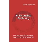 Enforceable Authority:: Architecture, Governance, and Control of AI Systems (Bounded Intelligence: A Governed Intelligence Framework)