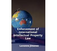 Enforcement of International Intellectual Property Law: Judicial Strategies, Dispute Resolution, and Policy Implementation