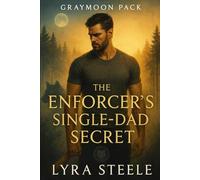 Enforcer’s Single-Dad Secret: Graymoon Pack (Wolf Pack Fated Mates)