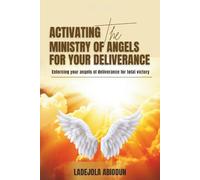 Enforcing Your Angels of Deliverance for Your Victory: How to Activate Warrior Angels to Break Obstacles and Secure Your Breakthrough (The ... Heaven’s Angels in Seasons of Warfare)