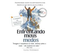 Enfrentando Meus Medos: Caderno de Exercícios para Despertar Coragem e Vencer a Ansiedade: Exercícios simples, profundos e acessíveis para despertar ... o olhar sobre si mesmo e auto-terapia.)