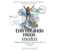 Enfrentando Meus Medos: Caderno de Exercícios para Despertar Coragem e Vencer a Ansiedade: Exercícios simples, profundos e acessíveis para despertar ... o olhar sobre si mesmo e auto-terapia.)