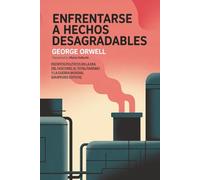 Enfrentarse a hechos desagradables: Escritos políticos en la era del fascismo, el totalitarismo y la Guerra Mundial (Grapevine edition)