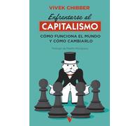 Enfrentarse al capitalismo: Cómo funciona el mundo y cómo cambiarlo (GENERAL)