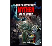 ENG EN MYSTERIEUZE MYTHEN VAN DE WERELD: In dit boek verkennen we 20 griezelige legendes, vreemde wezens en bovennatuurlijke wezens die verborgen zijn in de menselijke geschiedenis van de wereld