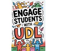 Engage Students with UDL: A Practical Guide to Universal Design for Learning with Guideline, Strategies and Lesson Plans for Teacher: 1 (Udl in the Classroom)