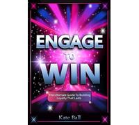 Engage To Win: The Ultimate Guide To Building Loyalty That Lasts (Sparkle & Sass Presents: The Culture Chronicles)