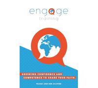 Engage Training Manual: Growing confidence and competence to share your faith.
