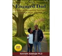 Engaged Dad A Guide to Navigating Your Son’s Teenage Years with Him (The Engaged Dad Series: Your Complete Guide to Raising Resilient Sons)