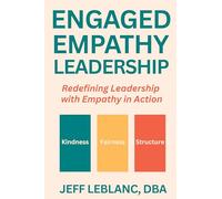 Engaged Empathy Leadership: Redefining Leadership with Empathy in Action